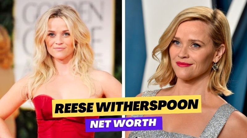 Reese Witherspoon Net Worth In Insights And Breakdown