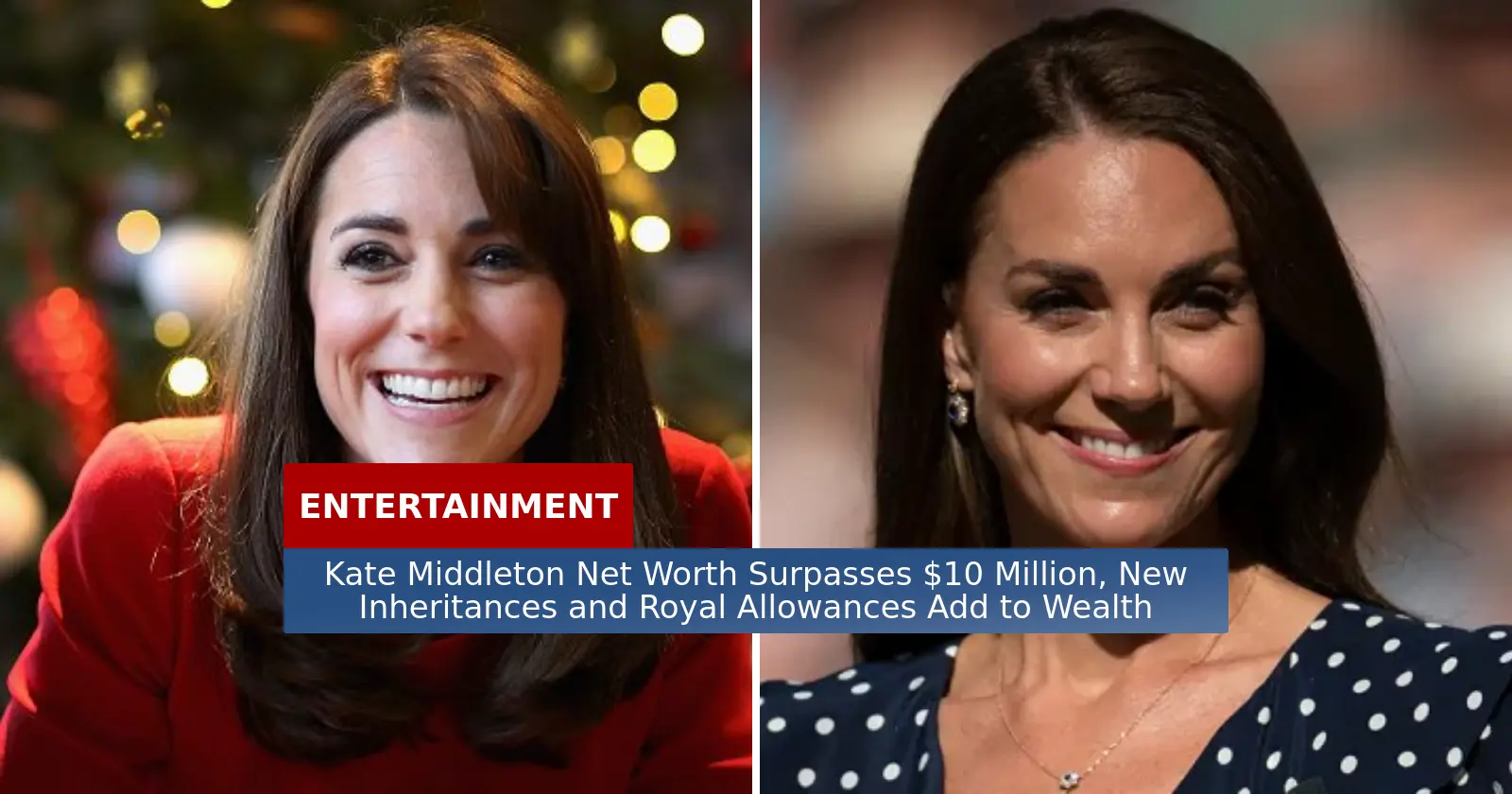 Kate Middleton Net Worth Surpasses 10 Million, New Inheritances and