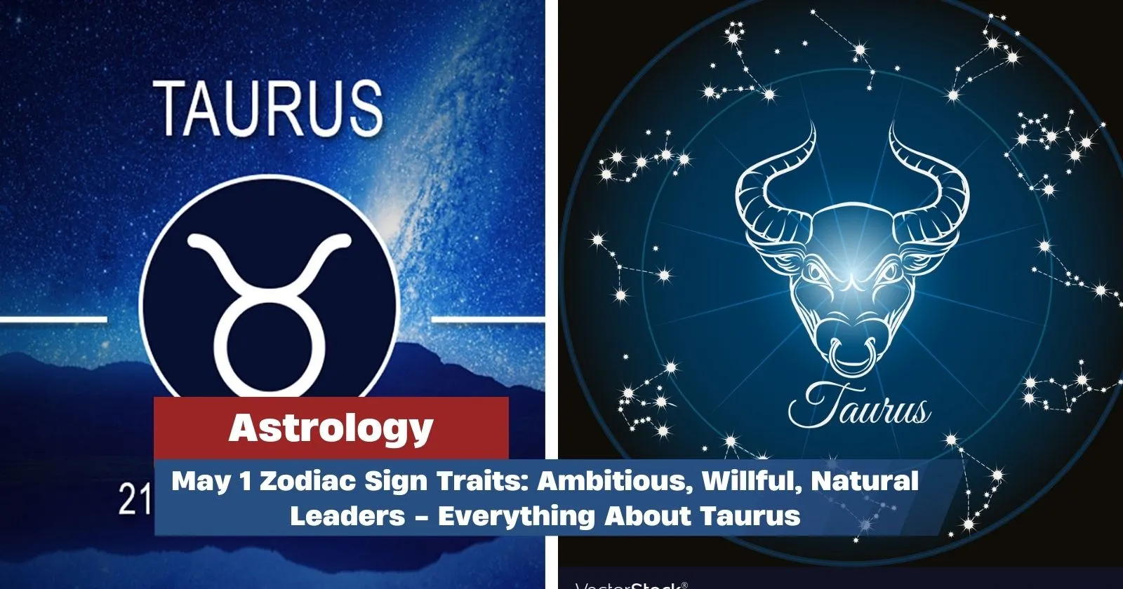 May 1 Zodiac Sign Traits: Ambitious, Willful, Natural Leaders ...